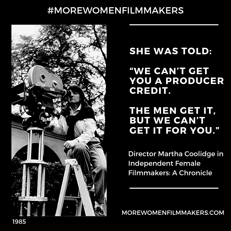 "She was told: 'We can't get you a producer credit. The men get it, but we can't get it for you." Director Martha Coolidge