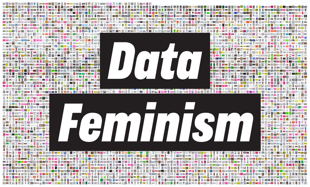 Data Feminism Presents An Intersectional Feminist Way To Think About Data Science And Ethics 2893