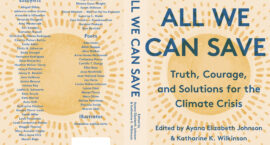 "All We Can Save" is the Seminal Environmentalist-Feminist Text We Need Right Now