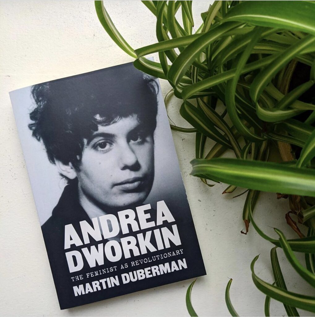 "Andrea Dworkin: The Feminist as Revolutionary"  Gives the Groundbreaking Feminist Her Due