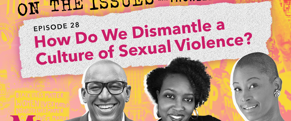 28. How Do We Dismantle a Culture of Sexual Violence? (with Terrion Williamson and Carmen Balentine)