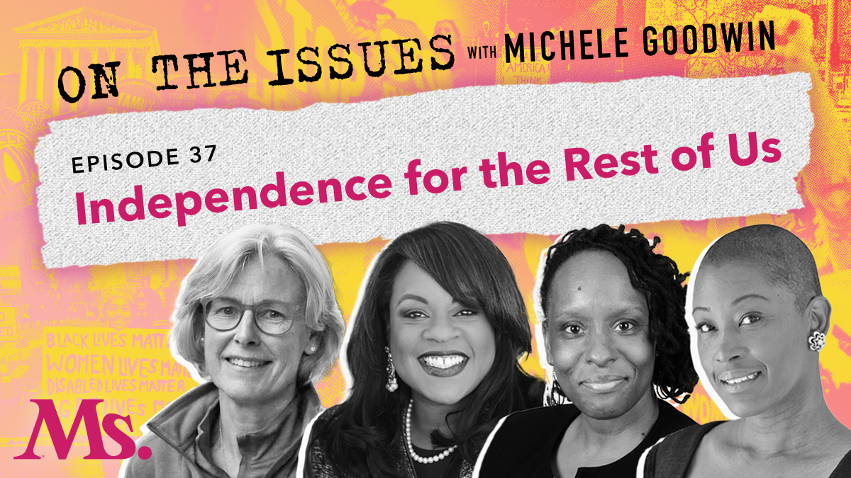 37. Independence for the Rest of Us (with Heather Lende, Rep. Attica Scott  and Rep. Leslie Herod) - Ms. Magazine