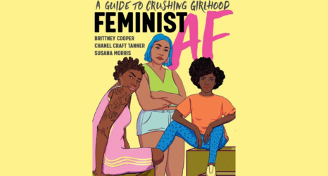 Crunk Feminist Collective's Feminist AF Offers Essential Tools for Young Feminists