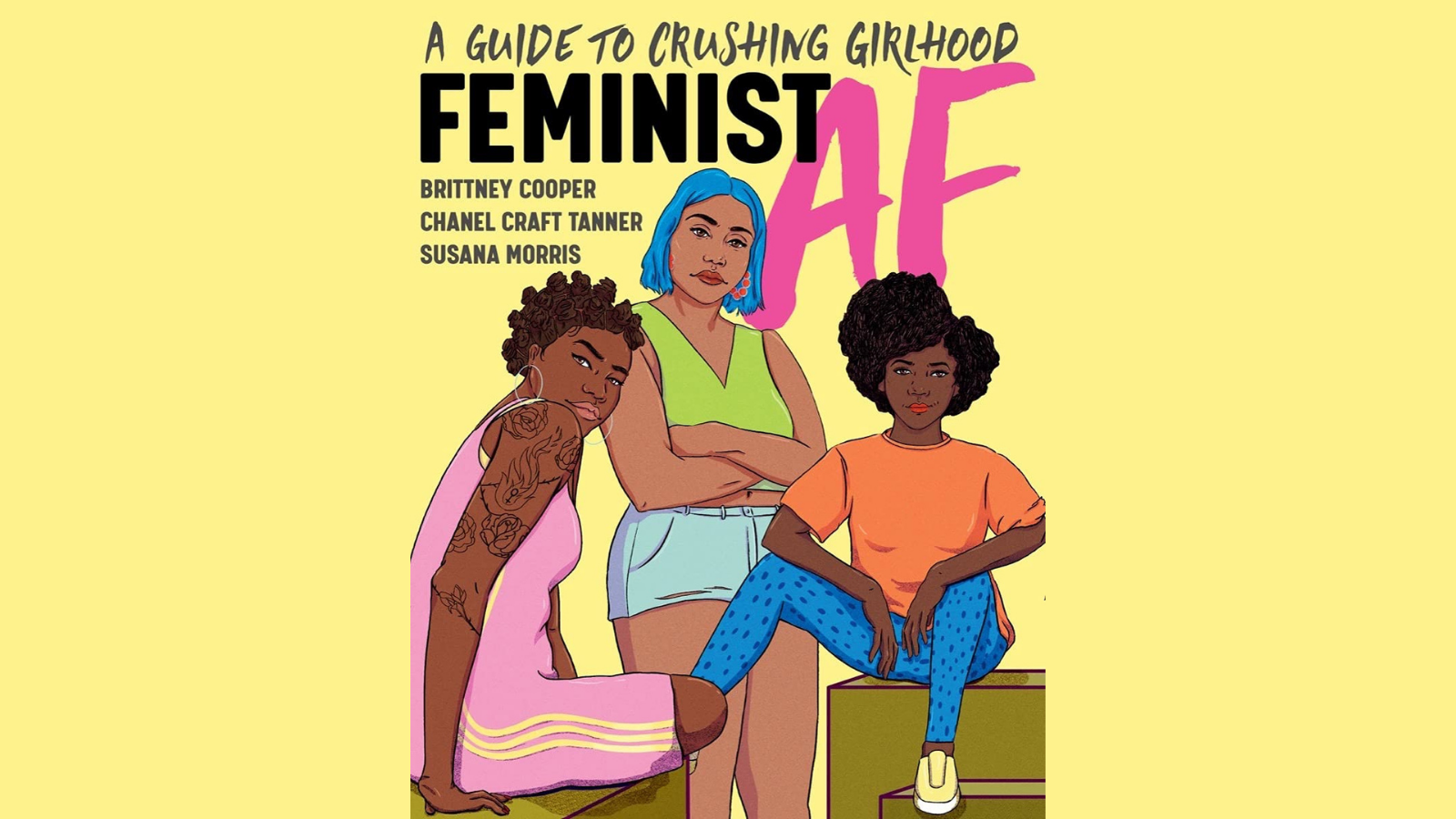 Crunk Feminist Collective's Feminist AF: Essential Reading for ...