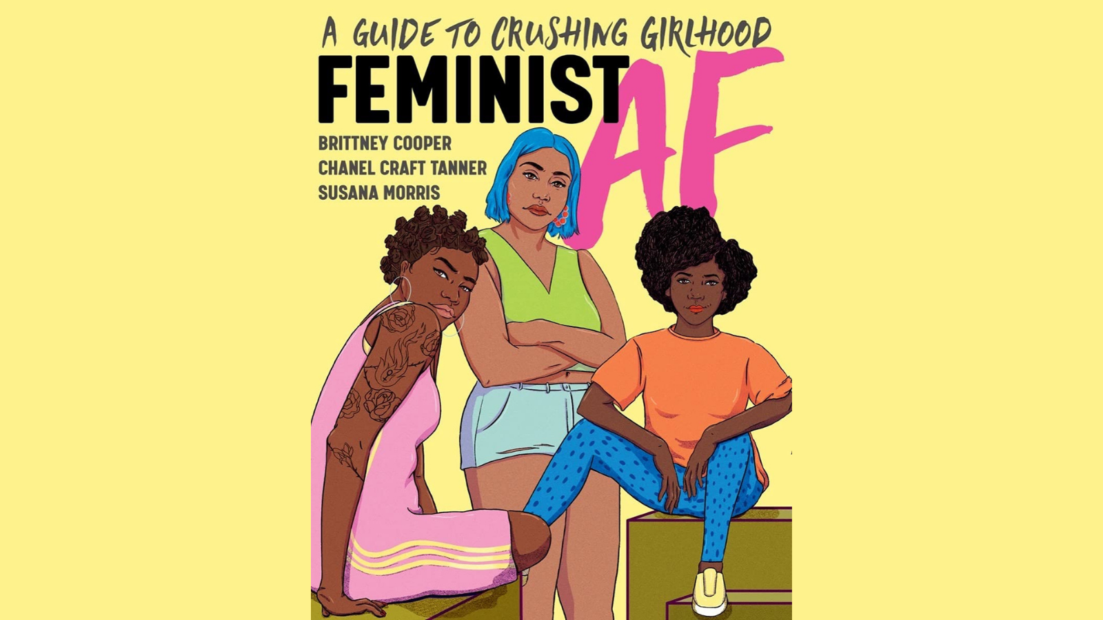 Crunk Feminist Collectives Feminist Af Essential Reading For Young And Not So Young 6980