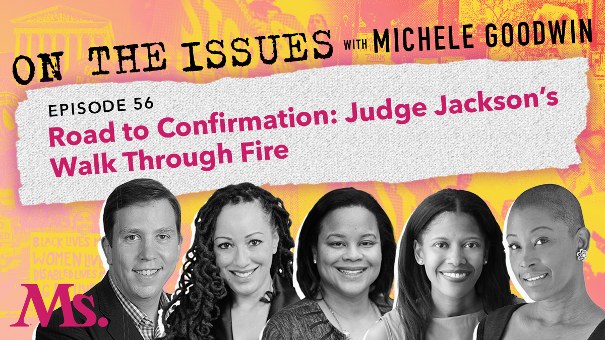 56. Road to Confirmation: Judge Jacksons Walk Through Fire (with Syovata  Edari, Steve Vladeck, Dean Danielle Holley-Walker and Zinelle October) -  Ms. Magazine