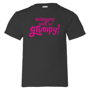 Kids 'Misogyny Makes Me Grumpy' Shirt