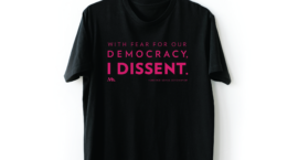 With fear for our democracy, I dissent tshirt